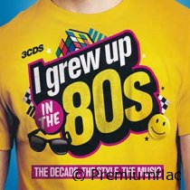 I-Grew-Up-In-The-80s-(The-Decade.-The-Style.-The-Music)-small