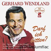 Gerhard Wendland - Darf Ich Bitten (50 Große Erfolge)