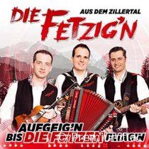 Die Fetzig'n Aus Dem Zillertal - Aufgeig'n Bis Die Fetzen Fliag'n