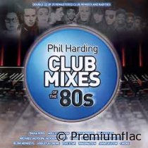 Phil Harding Club Mixes Of The 80s