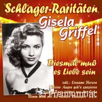 Gisela Griffel - Schlager-Raritäten (Diesmal Muß Es Liebe Sein)