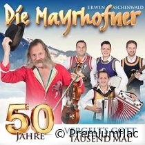 Die Mayrhofner - 50 Jahre (Vergelt's Gott Tausend Mal)