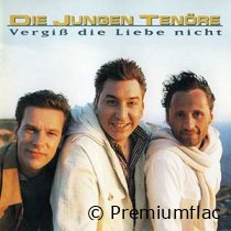 Die Jungen Tenöre - Vergiß Die Liebe Nicht