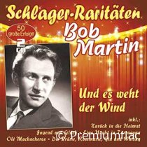 Bob Martin - Schlager-Raritäten (Und Es Weht Der Wind)